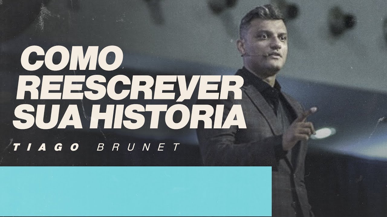 Tiago Brunet - Como reescrever sua história