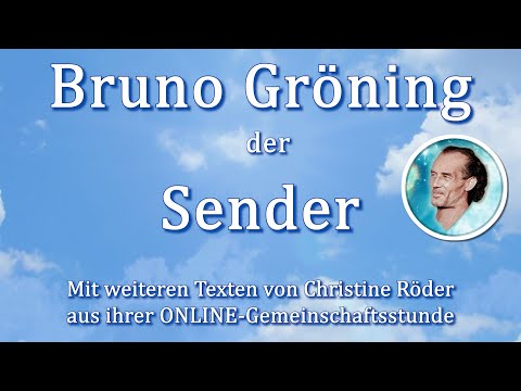 "Bruno Gröning the Sender" Excerpts from an original lecture and further texts Christine Röder