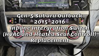 Replacing the HVAC/Heated Seat Control on Gen 5 2015~2016 Subaru Outback (Inpane Integration Switch)