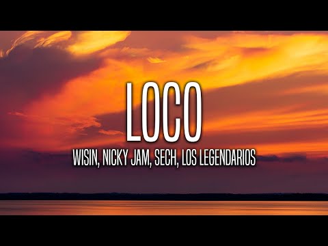 Wisin, Nicky Jam, Sech, Los Legendarios - Loco (Letra/Lyrics)