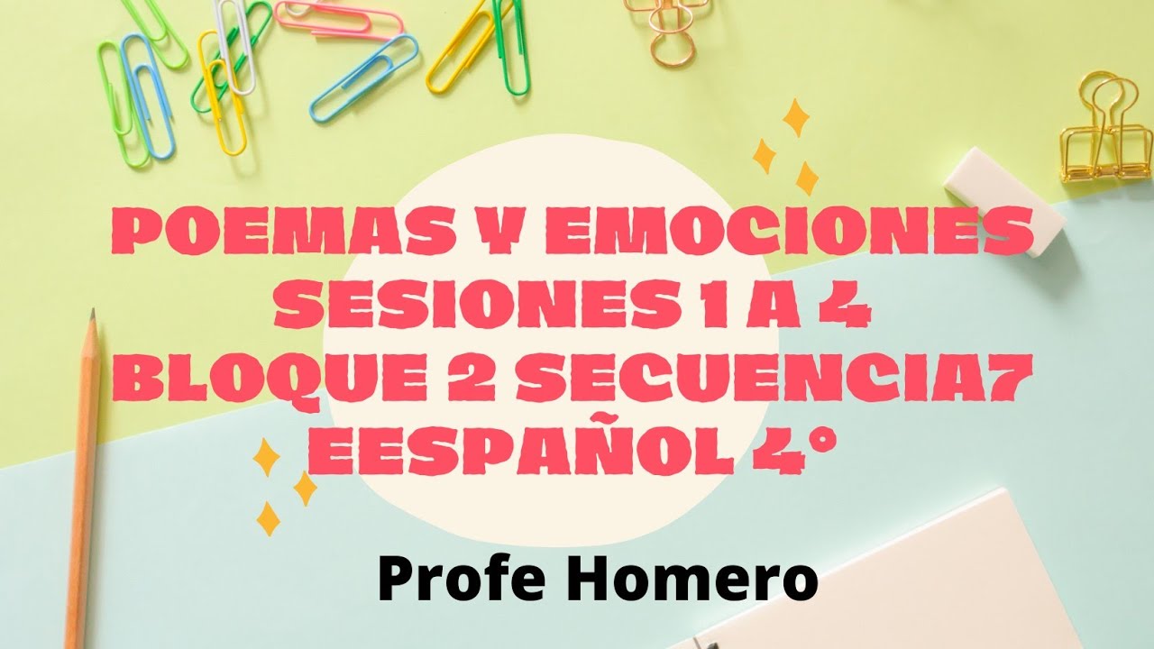 Poemas y emociones. Sesiones 1 a 4 de la secuencia 7 del libro de español 4°