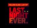 Yellow Claw & LNY TNZ - Last Night Ever