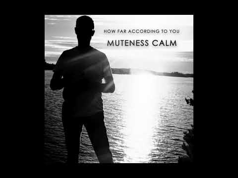 Download How Far According To You Muteness Calm Mp3 dan Mp4 2019