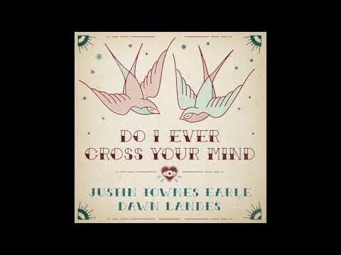 Do I Ever Cross Your Mind (Dolly Parton Cover) - Justin Townes Earle and Dawn Landes