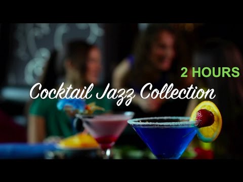 Cocktail Jazz & Cocktail Jazz Piano: Best 2 HOURS of Cocktail Jazz Music