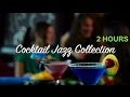 Cocktail Jazz Cocktail Jazz Piano Best 2 HOURS Of Cocktail Jazz Music