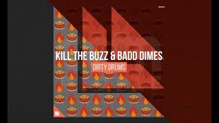 Kill The Buzz & Badd Dimes - Dirty Drums (Original Mix)