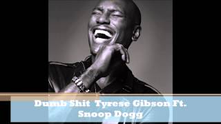 Dumb Shit  - Tyrese Gibson ft  Snoop Dogg - NEW SINGLE 2014