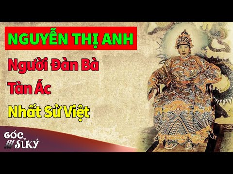 Nguyễn Thị Anh - Vị hoàng thái hậu tàn ác bậc nhất sử Việt