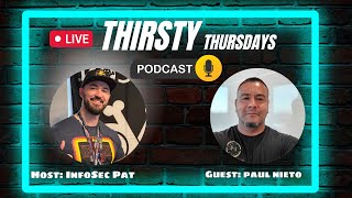 Thirsty Thursdays Cyber Security Podcast With Paul Nieto