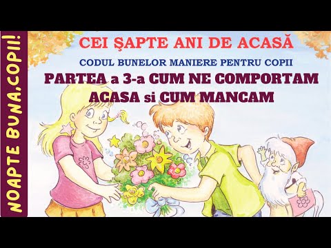 CEI ŞAPTE ANI DE ACASĂ 👼 Codul bunelor maniere pentru copii- Cum ne comportam ACASA🏡 si cum MANCAM🍽️