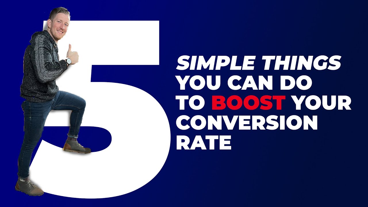 5 Simple Things You Can Do To Boost Your Website Conversion Rate