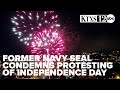 Former Navy SEAL Condemns Movement To Protest Fourth Of July