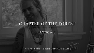 Trevor Hall Chapter of the Forest: Chapter Two (Green Mountain State)