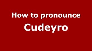 How to pronounce Cudeyro