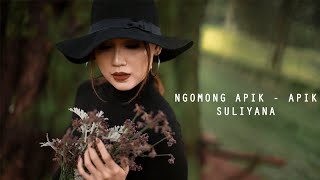 Download lagu Suliyana - Ngomong Apik Apik mp3 Download lagu Suliyana - Ngomong Apik Apik mp3