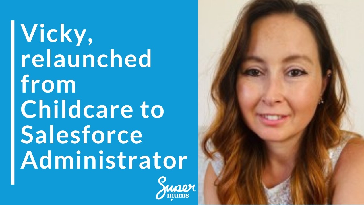 From Childcare to Salesforce Administrator - Vicky's Career Change Story
