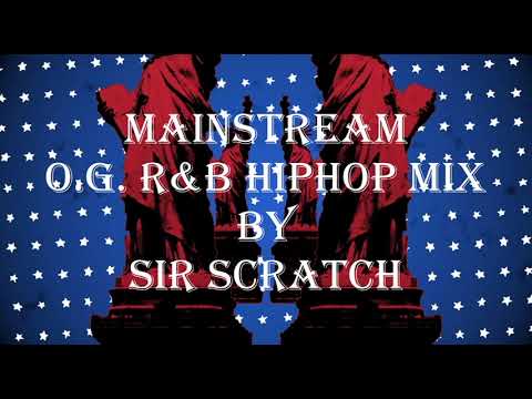 MAINSTREAM R&B HIPHOP POP O.G. Mix By Sir Scratch