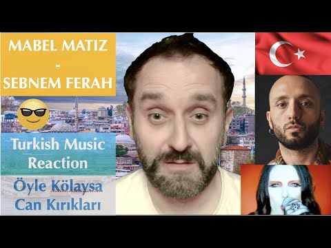 Turkish songs reaction : Mabel Matiz-Öyle Kolaysa / Şebnem Ferah-Can Kırıkları