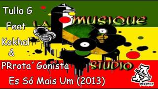 Tulla G (TMS) feat Kokhal (KS MC´s) & PRrota´Gonista (TMS/FM) - Es Só Mais Um (2013)