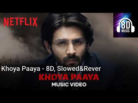 Khoya Paaya - 8D , Slowed&Reverb #dhamaka #khoyapaaya #unfeltbeats