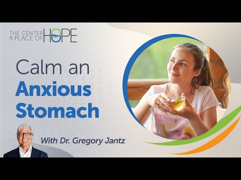 How to Calm an Anxious Stomach from Anxiety and Stress | Dr. Gregory Jantz