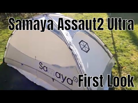 #211 Samaya Assaut 2 Ultra Tent | First Impressions |