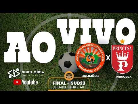 SOLIMÕES x PRINCESA | FINAL | CAMPEONATO MANACAPURUENSE DE FUTEBOL SUB 23