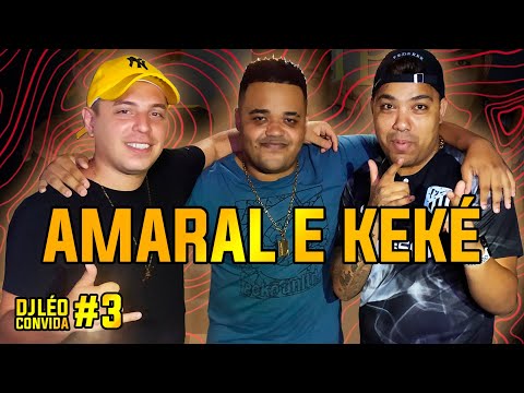 DJ LÉO CONVIDA - MC KEKE E MC AMARAL ( COMPLETO) #3