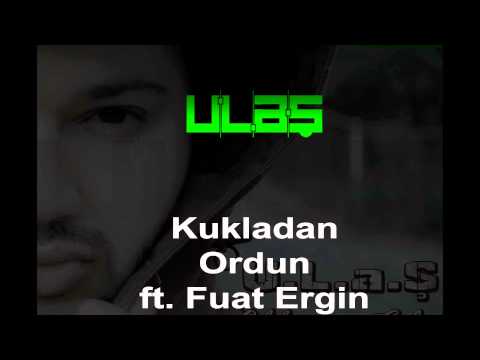 U.L.A.Ş - Kukladan Ordun ft  Fuat Ergin