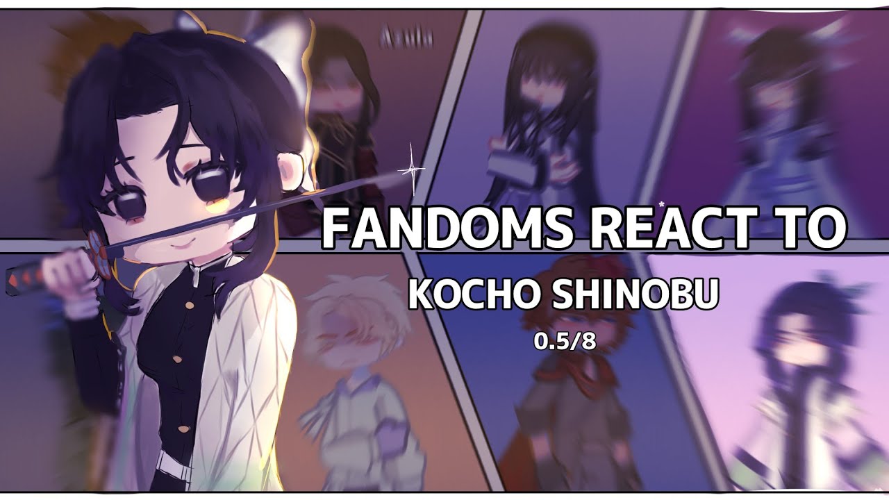 |2X| Fandoms react to each other: Kocho Shinobu (KNY) (0.5/8)| GCRV |