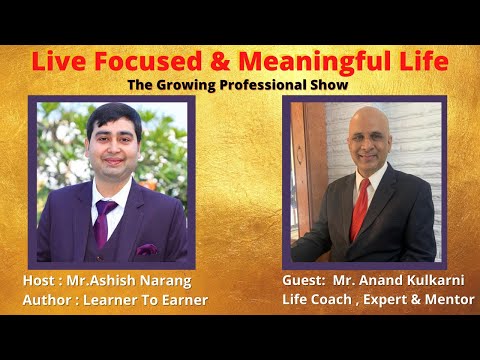 How To Live Meaningful and Focused Life | Experiencing Life to the Maximum|TGPS E3 Mr Anand Kulkarni