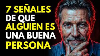 7 SEÑALES DE QUE ALGUIEN ES UNA BUENA PERSONA