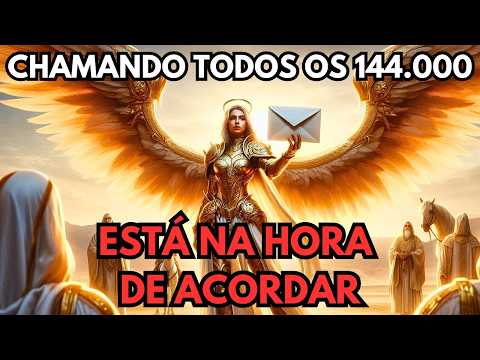 ESCOLHIDOS: AS 144.000 ALMAS ESTÃO DESPERTANDO | ESTE CHAMADO É SÓ PRA VOCÊ!