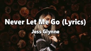 Jess Glynne - Never Let Me Go (Lyrics) Video