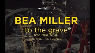 bea miller • to the grave ft mike stud • behind the scenes