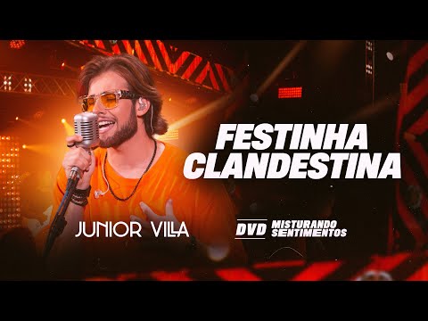 FESTINHA CLANDESTINA - Junior Villa (DVD Misturando Sentimentos)