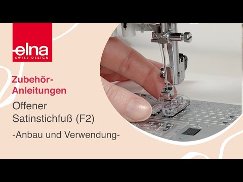 Offener Satinstichfuß (F2) - Zubehör-Anleitung | KreativZeit | Elna Deutschland GmbH