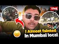 I Almost Fainted In Mumbai Local Train Mastizone Vlogs