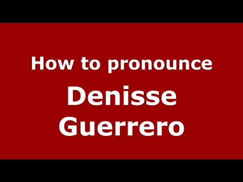 How to pronounce Denisse Guerrero (Mexico/Mexican Spanish) - PronounceNames.com
