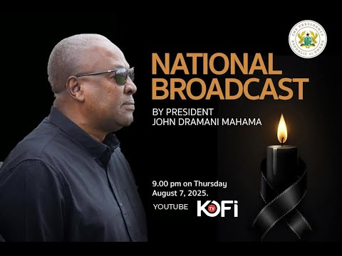 National Broadcast By President John Dramani Mahama