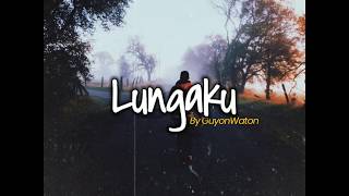Download lagu Status WA Story WA | Guyon Waton - Lungaku mp3 Download lagu Status WA Story WA | Guyon Waton - Lungaku mp3