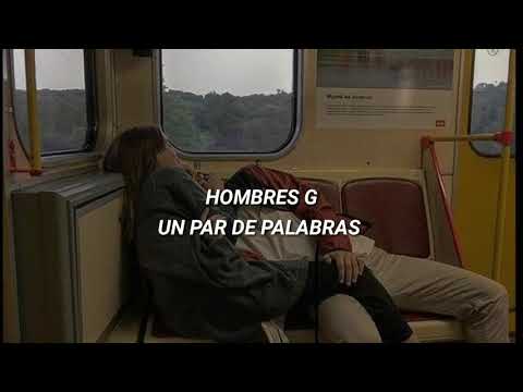 hombres g,  un par de palabras. letra