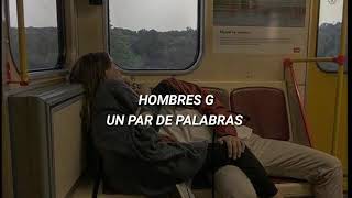 hombres g,  un par de palabras. letra
