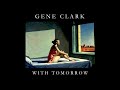 Gene Clark 'With Tomorrow' (+lyrics)