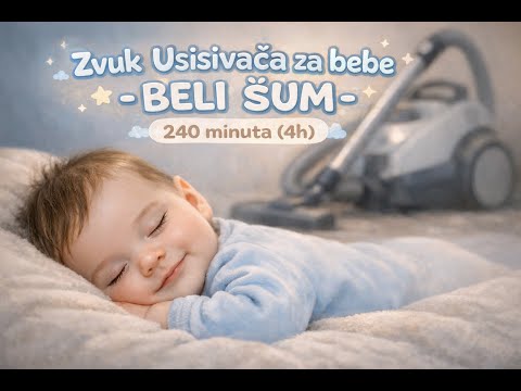 Zvuk usisavača za bebe - WHITE NOISE - 240 minuta (4h)