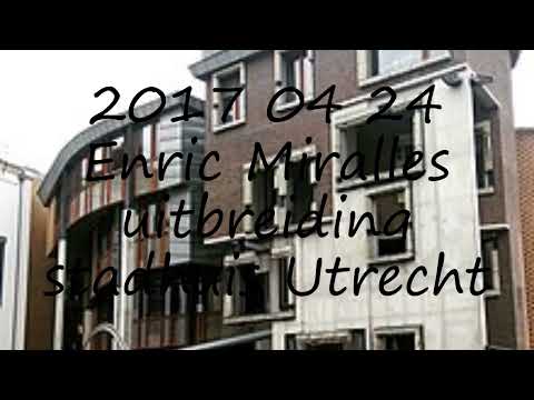 How to pronounce 2017 04 24 Enric Miralles uitbreiding stadhuis Utrecht in Dutch?