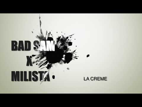 Bad Sam Feat Milista - La Crème