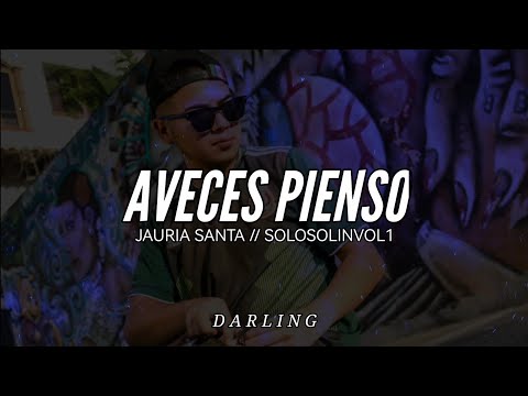 JAURIA SANTA // AVECES PIENSO // LETRA