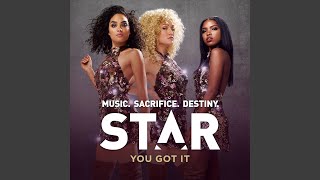 You Got It (From “Star) (Season 1) (" Soundtrack)